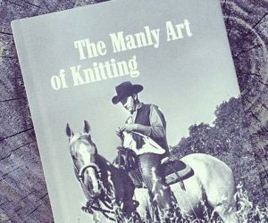 The Manly Art of Knitting - El viril arte de hacer punto